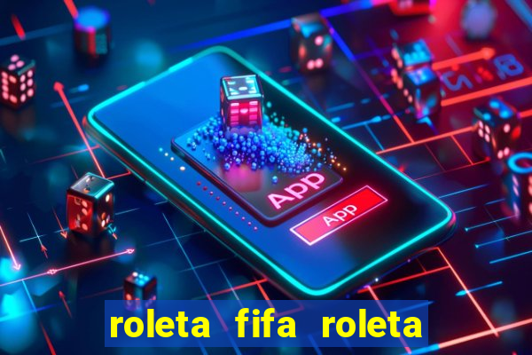 roleta fifa roleta times fifa