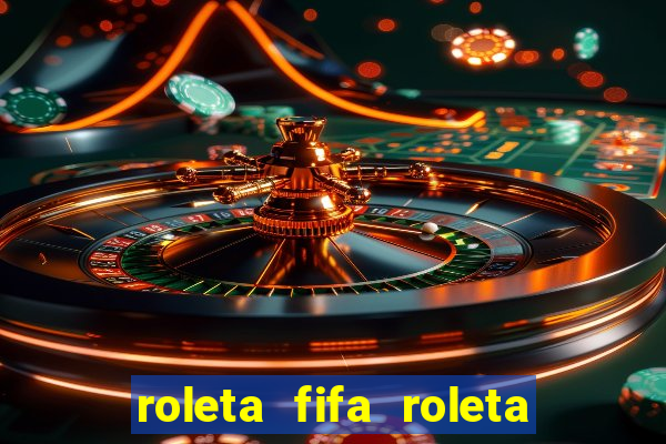 roleta fifa roleta times fifa