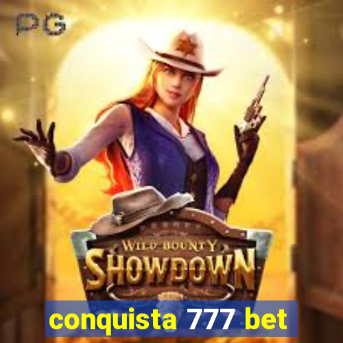 conquista 777 bet