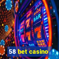 58 bet casino