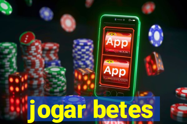 jogar betes