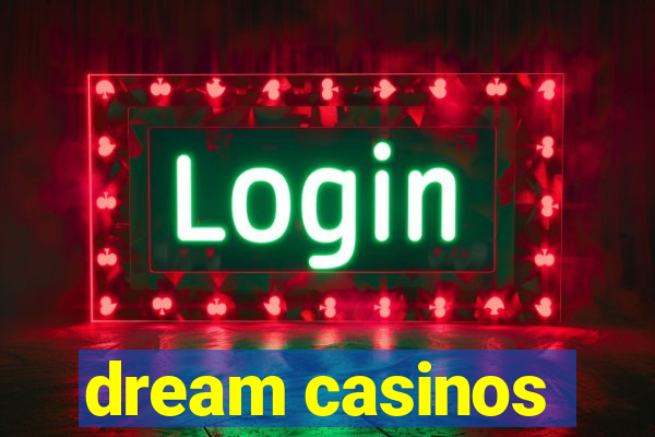 dream casinos