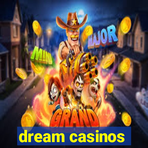 dream casinos