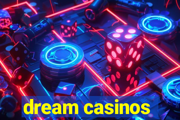 dream casinos