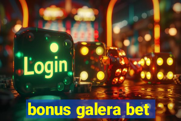 bonus galera bet