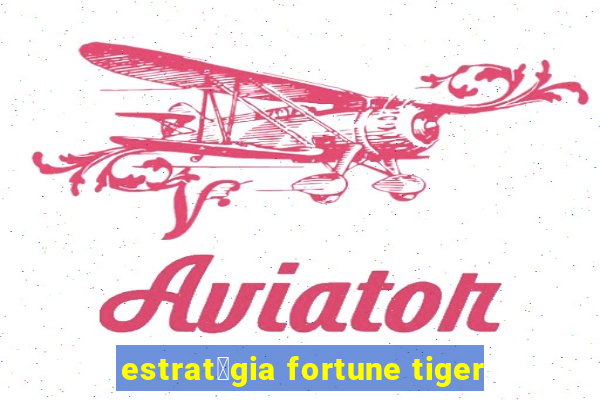 estrat茅gia fortune tiger