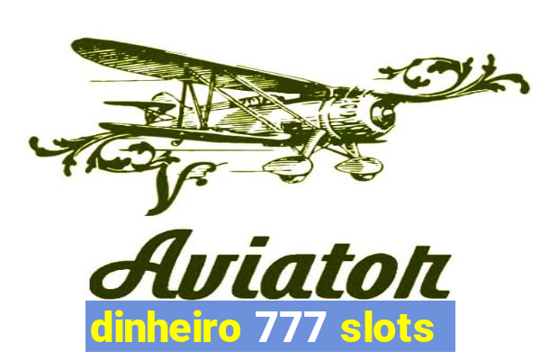 dinheiro 777 slots