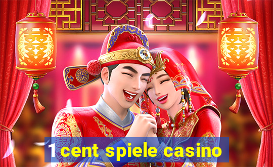 1 cent spiele casino