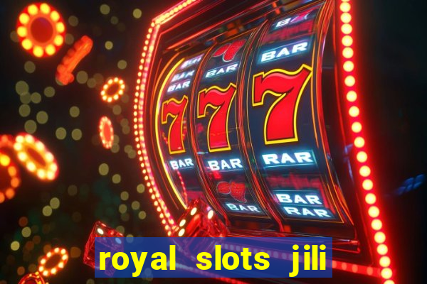 royal slots jili 777 club