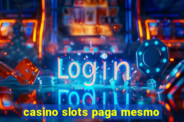 casino slots paga mesmo