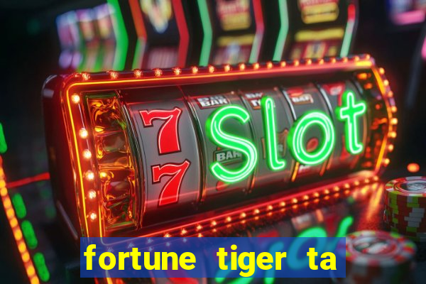 fortune tiger ta pagando hoje