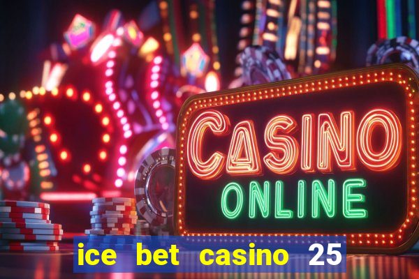 ice bet casino 25 free spins