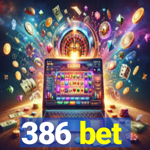 386 bet