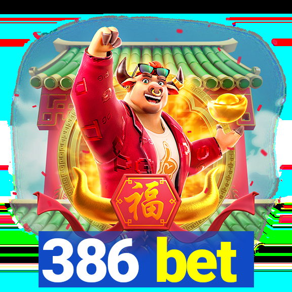 386 bet