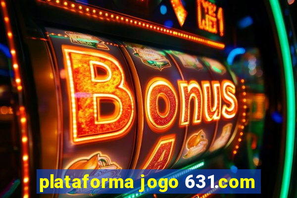 plataforma jogo 631.com