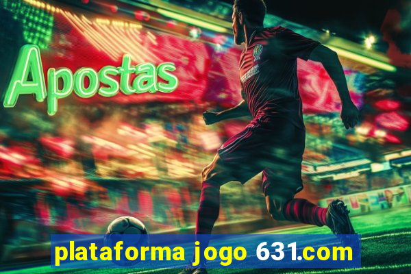 plataforma jogo 631.com