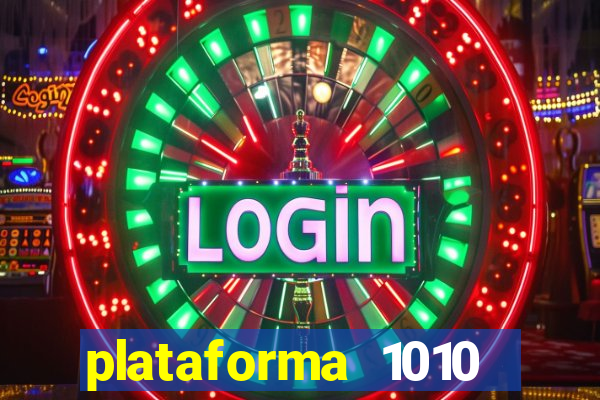 plataforma 1010 jogo do tigre