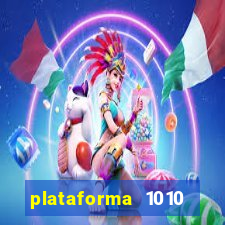 plataforma 1010 jogo do tigre