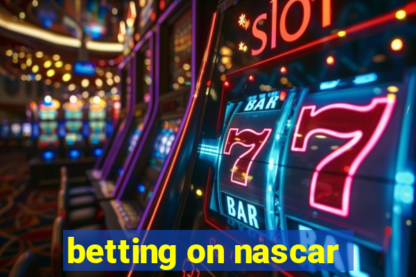 betting on nascar