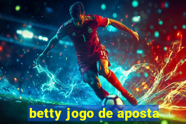 betty jogo de aposta