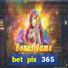 bet pix 365 b么nus login