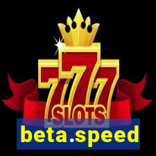 beta.speed