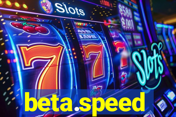 beta.speed