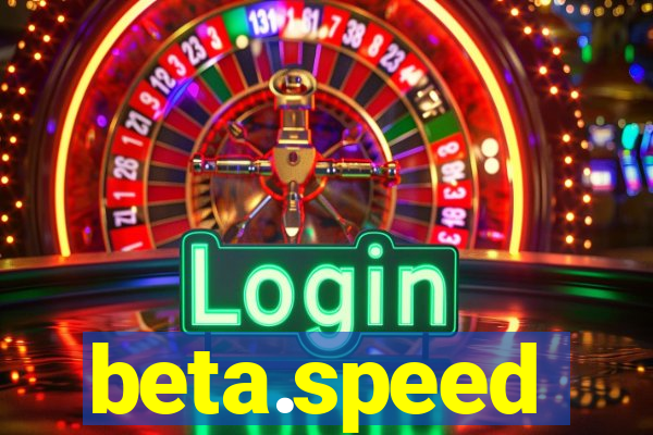 beta.speed