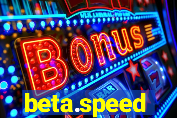 beta.speed