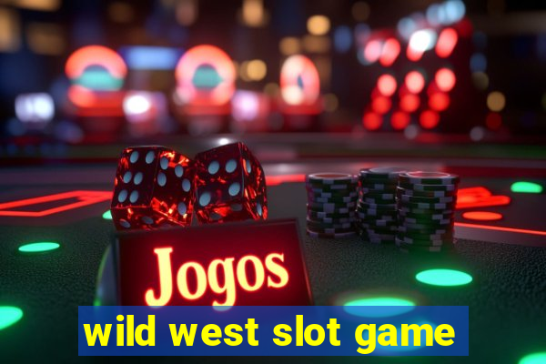 wild west slot game