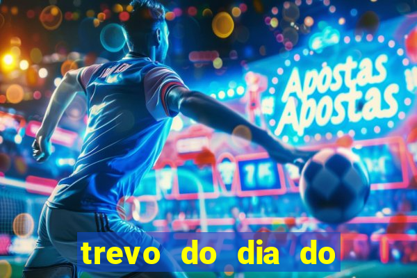 trevo do dia do jogo do bicho