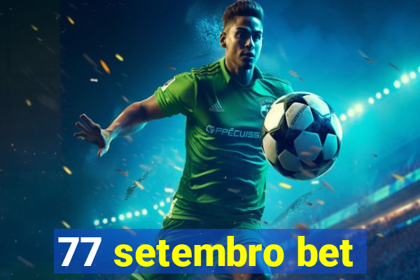 77 setembro bet