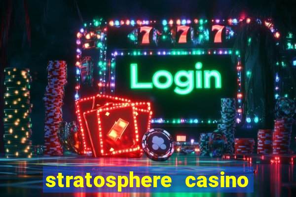 stratosphere casino hotel & tower in las vegas