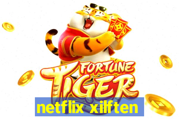 netflix xilften