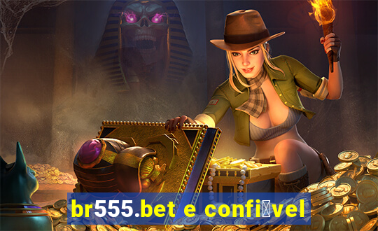 br555.bet e confi谩vel