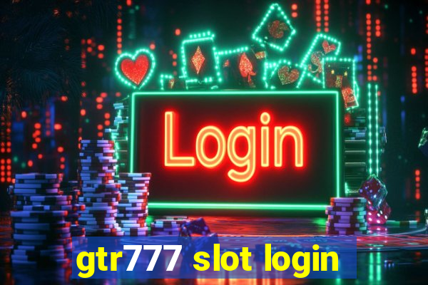 gtr777 slot login