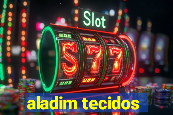 aladim tecidos