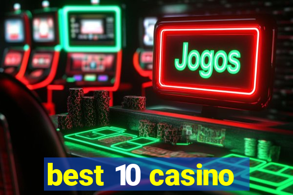 best 10 casino