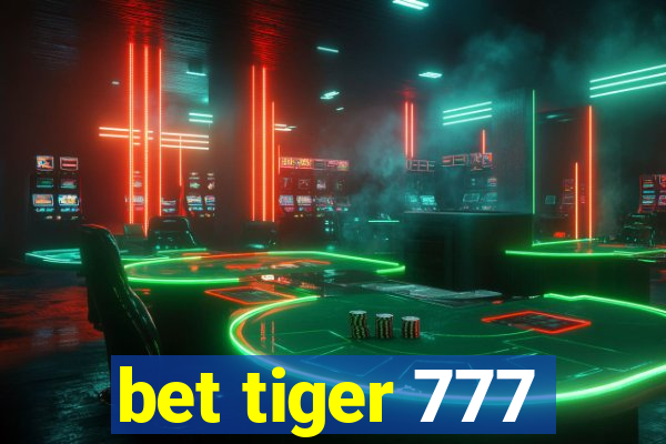 bet tiger 777