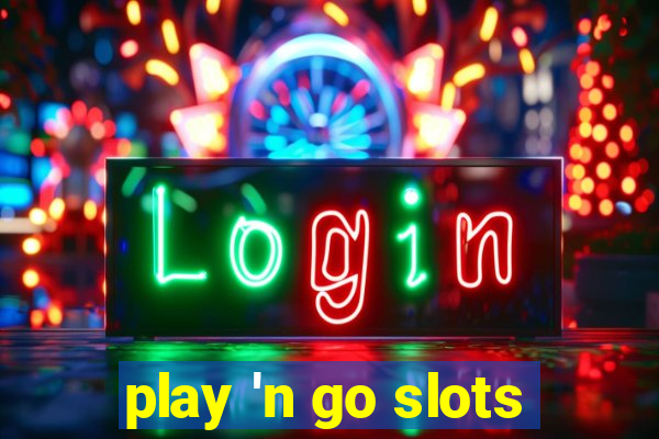 play 'n go slots