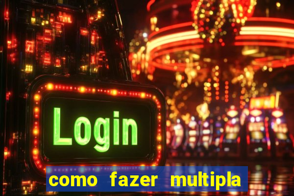 como fazer multipla na estrela bet