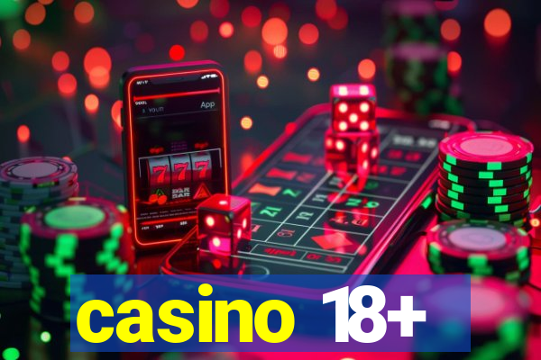 casino 18+