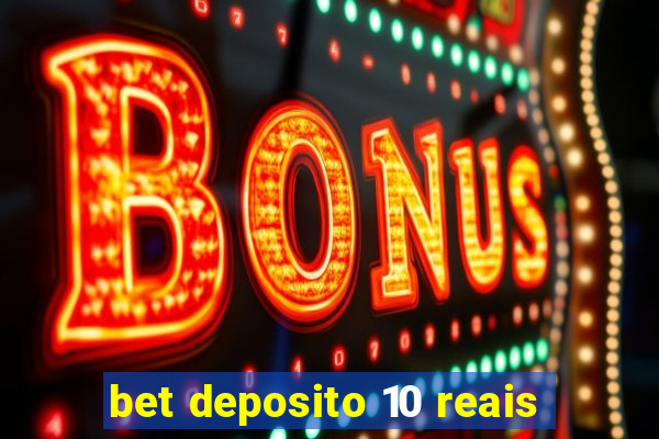 bet deposito 10 reais