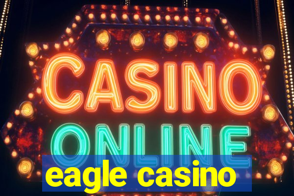 eagle casino