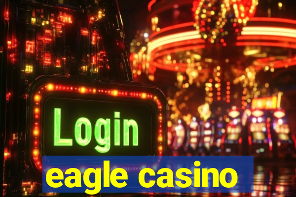 eagle casino