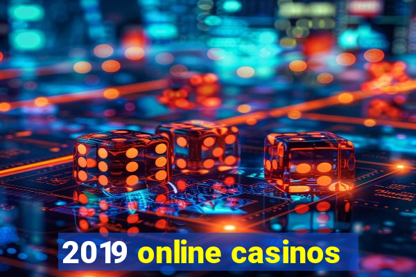 2019 online casinos