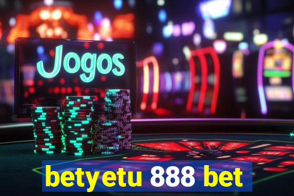 betyetu 888 bet