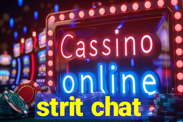 strit chat