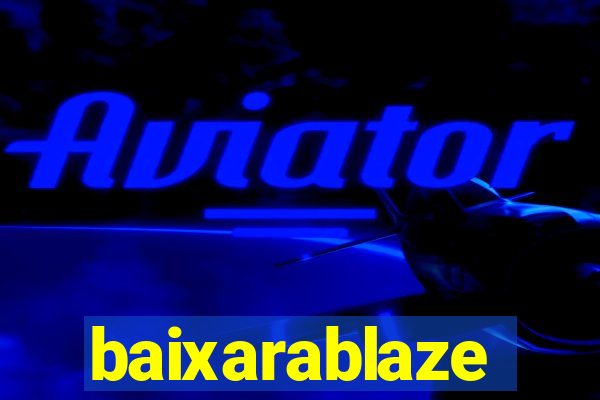 baixarablaze