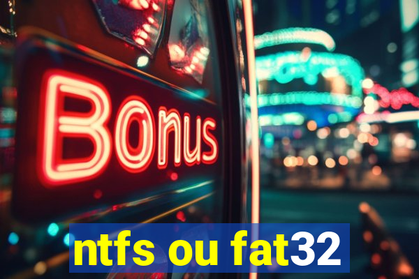 ntfs ou fat32